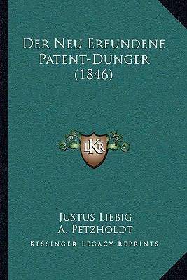 Der Neu Erfundene Patent-Dunger (1846) [German] 1167436121 Book Cover