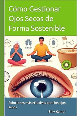 Cómo gestionar Ojos secos de forma sostenible: ... [Spanish] B0D7RQ458Z Book Cover