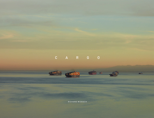 Richard Misrach: Cargo 159711586X Book Cover