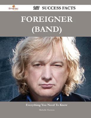 Paperback Foreigner 167 Success Facts - Everything You Need to Know about Foreigner Book