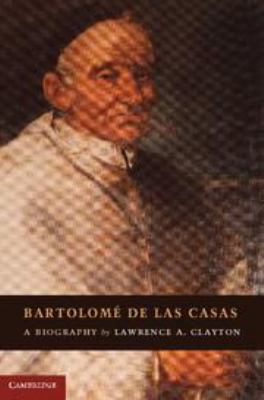 Bartolomé de Las Casas: A Biography 113904740X Book Cover