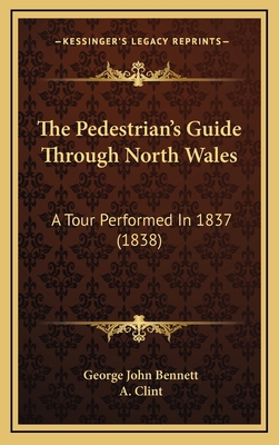 The Pedestrian's Guide Through North Wales: A T... 1167305442 Book Cover