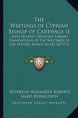 The Writings of Cyprian Bishop of Carthage II: ... 116264530X Book Cover
