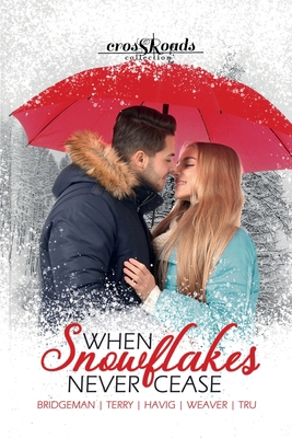 When Snowflakes Never Cease: a Crossroads Colle... 1681901633 Book Cover