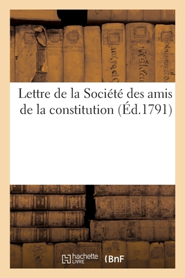Lettre de la Société Des Amis de la Constitution [French] 2013044208 Book Cover
