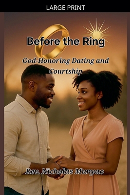 Before the Ring: God-Honoring Dating and Courtship [Large Print] B0GSL715NF Book Cover