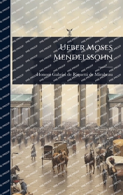 Ueber Moses Mendelssohn [German] 1024881962 Book Cover