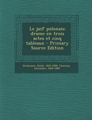 Le juif polonais; drame en trois actes et cinq ... [French] 1294050591 Book Cover