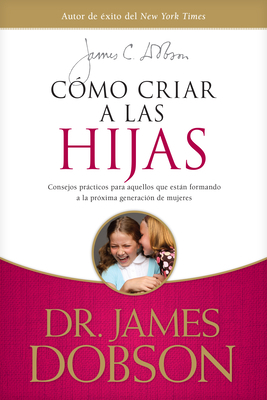 Cómo Criar a Las Hijas: Consejos Prácticos Para... [Spanish] 1414336039 Book Cover