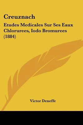 Creuznach: Etudes Medicales Sur Ses Eaux Chloru... [French] 1120480493 Book Cover