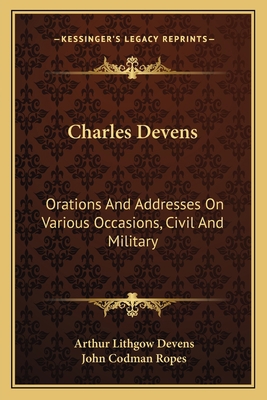 Charles Devens: Orations And Addresses On Vario... 1163782025 Book Cover