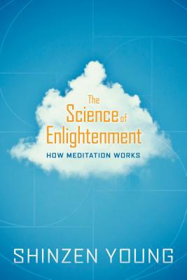 The Science of Enlightenment: How Meditation Works 1591794609 Book Cover