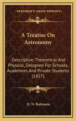 A Treatise on Astronomy: Descriptive, Theoretic... 116440783X Book Cover