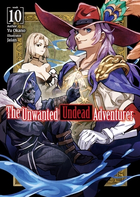 The Unwanted Undead Adventurer (Light Novel): V... 1718357494 Book Cover