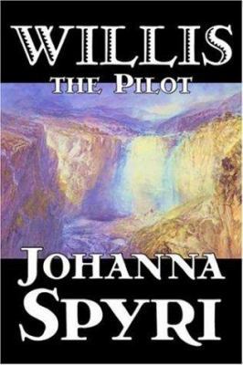 Willis the Pilot by Johanna Spyri, Fiction, His... 1598182447 Book Cover