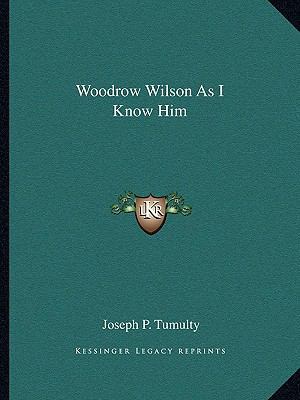 Woodrow Wilson As I Know Him 1162717742 Book Cover