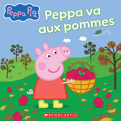 Peppa Pig: Peppa Va Aux Pommes [French] 1443191426 Book Cover