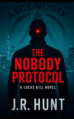 The Nobody Protocol: A Lucas Kill Novel B0G2SRZWD2 Book Cover