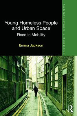 Young Homeless People and Urban Space: Fixed in... 0415722160 Book Cover