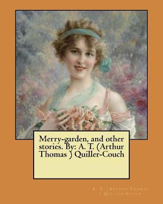 Merry-garden, and other stories. By: A. T. (Art... 154852185X Book Cover