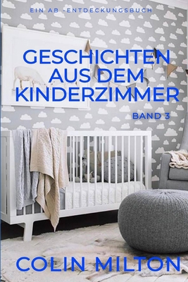 Geschichten aus dem Kinderzimmer Band 3: Tales ... [German] B0FM8SWZ4Z Book Cover