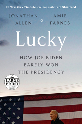 Lucky: How Joe Biden Barely Won the Presidency [Large Print] 0593395581 Book Cover
