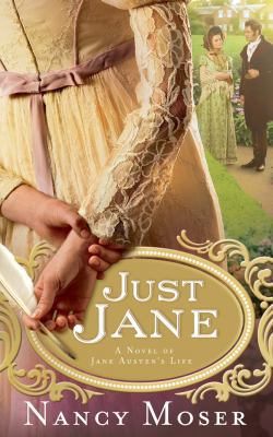 Just Jane: A Novel of Jane Austen's Life 1618432915 Book Cover