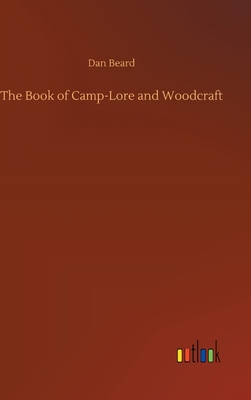 The Book of Camp-Lore and Woodcraft 3752393114 Book Cover