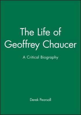 The Life of Geoffrey Chaucer: A Critical Biography 1557866651 Book Cover