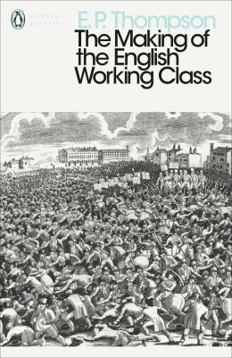 The Making of the English Working Class 0141976950 Book Cover