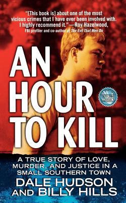 An Hour to Kill: A True Story of Love, Murder, ... 1250025850 Book Cover
