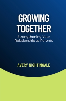 Growing Together: Strengthening Your Relationsh...            Book Cover