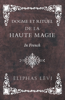 Dogme et Rituel - De la Haute Magie - In French 1528709462 Book Cover