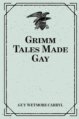 Grimm Tales Made Gay 1530208386 Book Cover