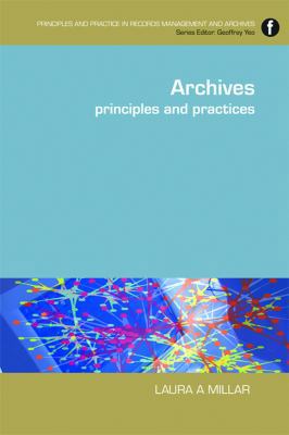 Archives: Principles and Practices 1555707262 Book Cover