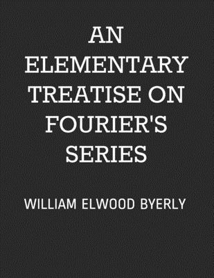 An Elementary Treatise on Fourier's Series: Wil... 167795390X Book Cover