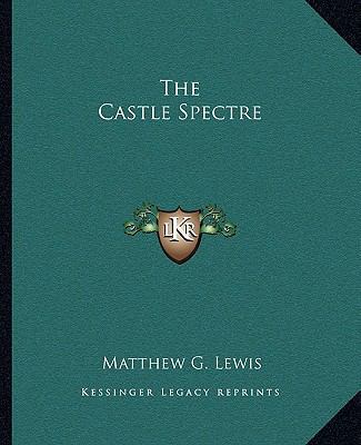 The Castle Spectre 1162690461 Book Cover