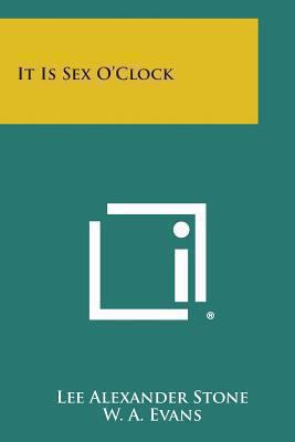 It Is Sex O'Clock 1258997134 Book Cover