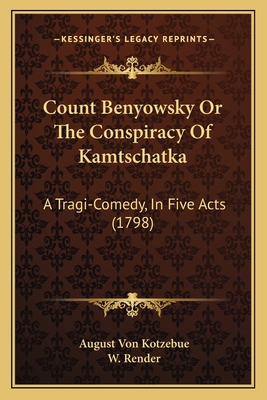 Count Benyowsky Or The Conspiracy Of Kamtschatk... 116461391X Book Cover