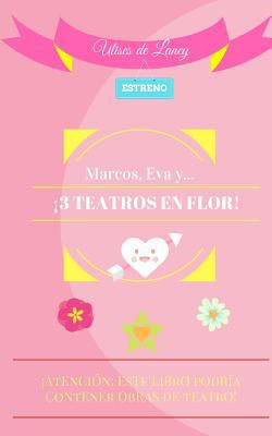 Marcos, Eva y... ¡3 TEATROS EN FLOR! [Spanish] 1546975969 Book Cover