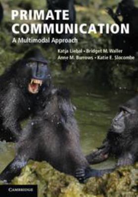 Primate Communication: A Multimodal Approach 1139018116 Book Cover