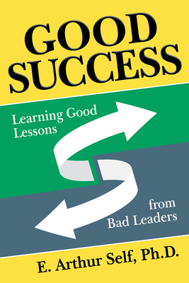 Good Success: Learning Good Lessons from Bad Le... 1642797898 Book Cover