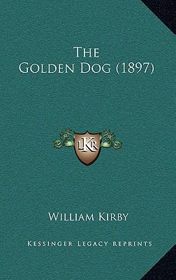 The Golden Dog (1897) 1167724496 Book Cover