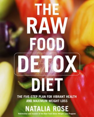 The Raw Food Detox Diet: The Five-Step Plan for... 0060834374 Book Cover