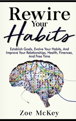 Rewire Your Habits: Establish Goals, Evolve You... 1951385489 Book Cover