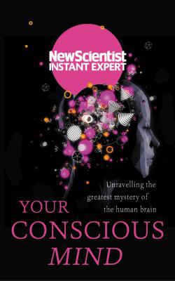 Your Conscious Mind: Unravelling the Greatest M... 1473658608 Book Cover