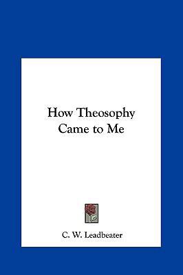 How Theosophy Came to Me 1161362657 Book Cover