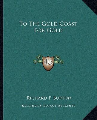 To The Gold Coast For Gold 1162714131 Book Cover