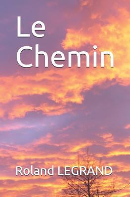 Le Chemin [French] 1521563632 Book Cover