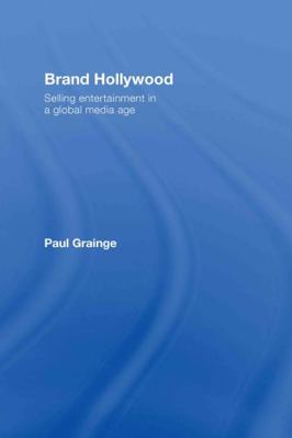 Brand Hollywood: Selling Entertainment in a Glo... 0415354048 Book Cover